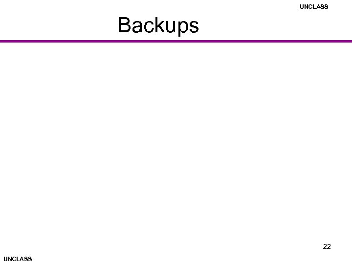 UNCLASS Backups 22 UNCLASS 
