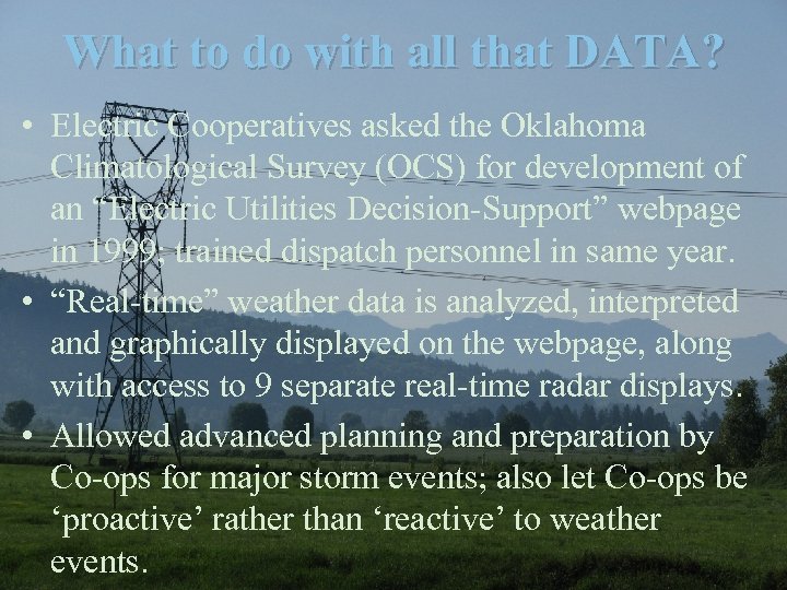 What to do with all that DATA? • Electric Cooperatives asked the Oklahoma Climatological