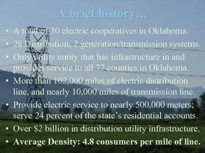 A brief history… • A total of 30 electric cooperatives in Oklahoma. • 28