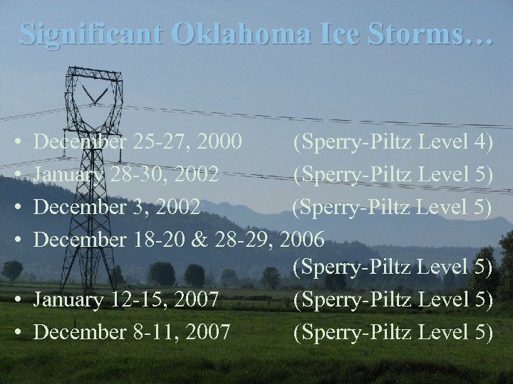 Significant Oklahoma Ice Storms… • • December 25 -27, 2000 (Sperry-Piltz Level 4) January