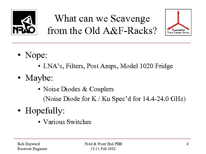 What can we Scavenge from the Old A&F-Racks? • Nope: • LNA’s, Filters, Post