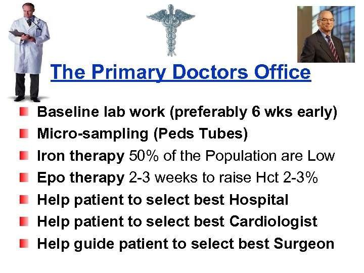 The Primary Doctors Office Baseline lab work (preferably 6 wks early) Micro-sampling (Peds Tubes)