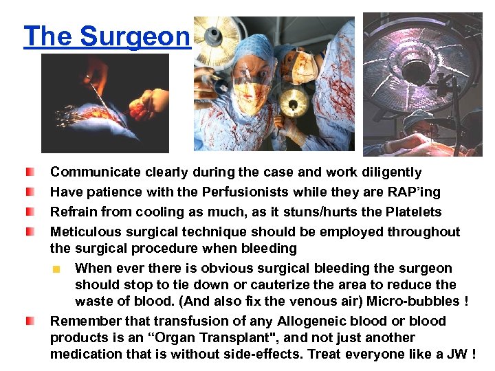 The Surgeon Communicate clearly during the case and work diligently Have patience with the