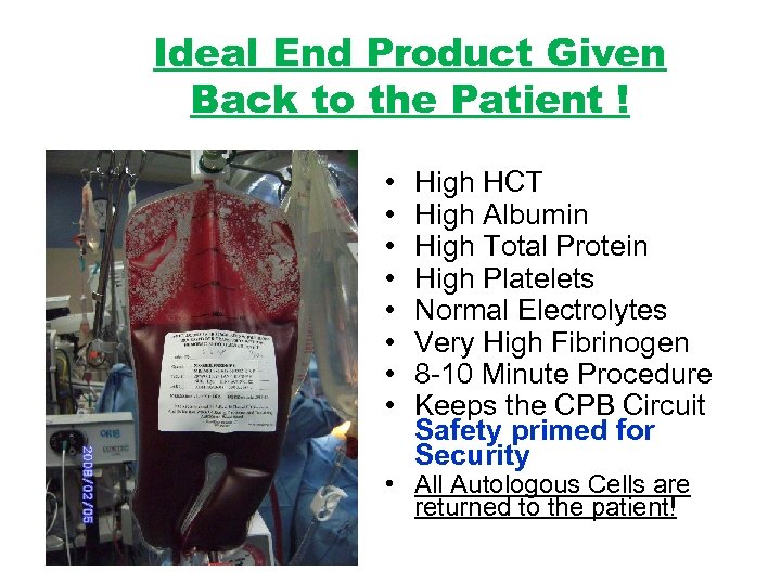 Ideal End Product Given Back to the Patient ! • • High HCT High