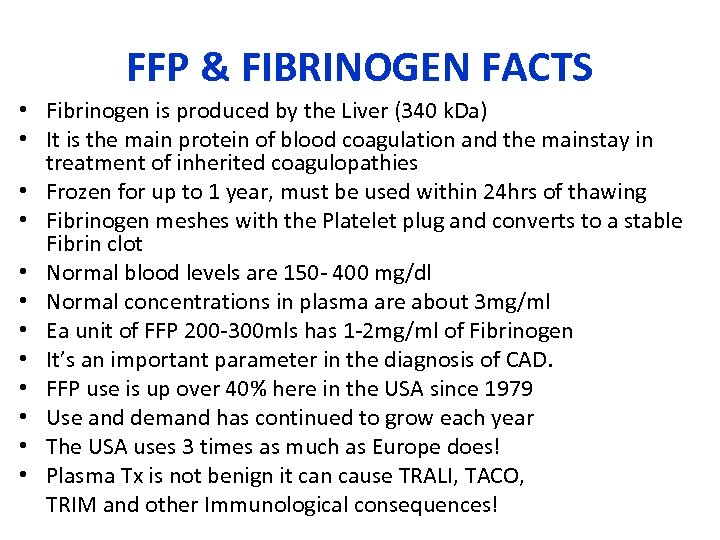 FFP & FIBRINOGEN FACTS • Fibrinogen is produced by the Liver (340 k. Da)