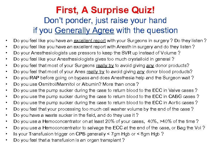 First, A Surprise Quiz! Don’t ponder, just raise your hand if you Generally Agree