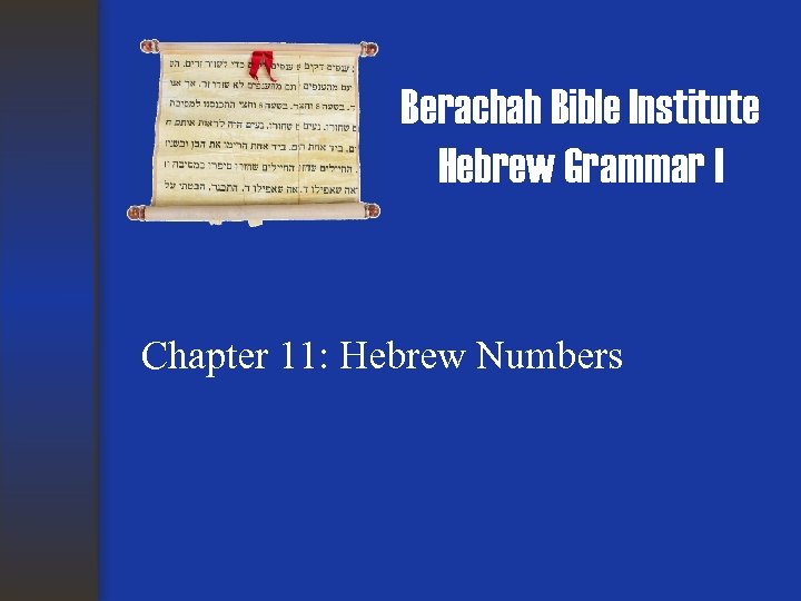 Berachah Bible Institute Hebrew Grammar I Chapter 11: Hebrew Numbers 