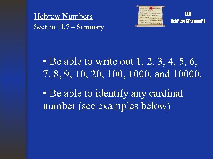 Hebrew Numbers Section 11. 7 – Summary BBI Hebrew Grammar I • Be able