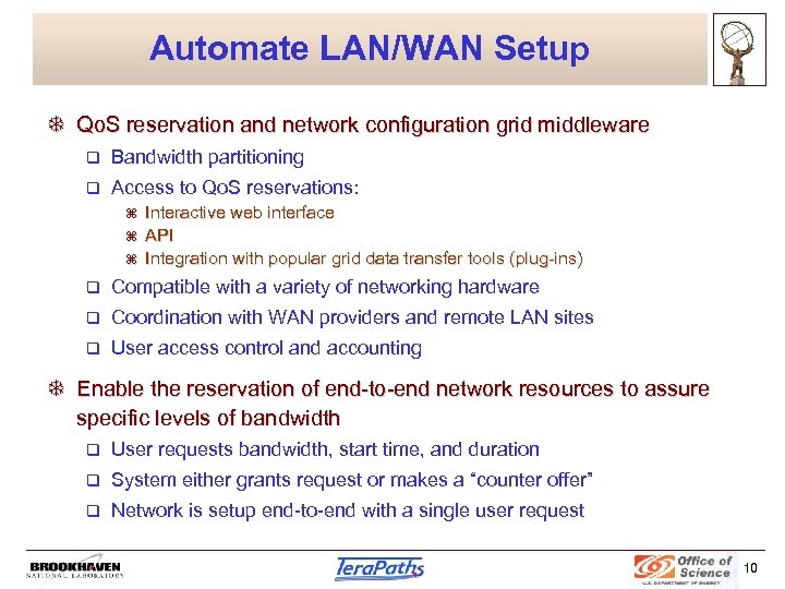 Automate LAN/WAN Setup T Qo. S reservation and network configuration grid middleware q Bandwidth