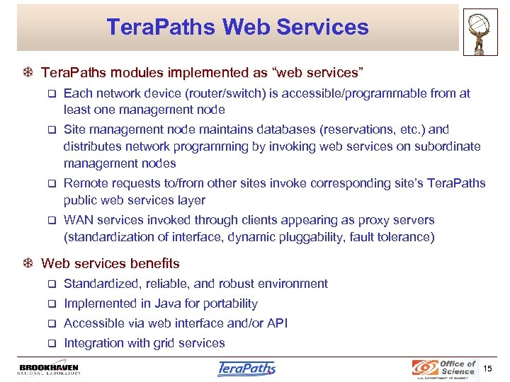 Tera. Paths Web Services T Tera. Paths modules implemented as “web services” q Each