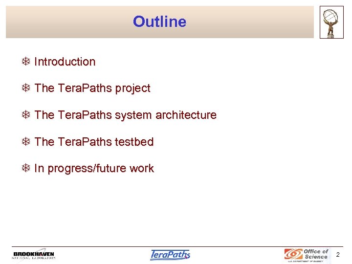 Outline T Introduction T The Tera. Paths project T The Tera. Paths system architecture