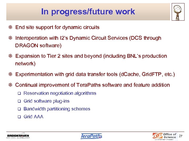 In progress/future work T End site support for dynamic circuits T Interoperation with I