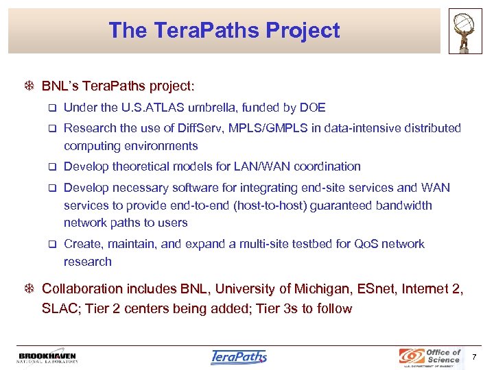 The Tera. Paths Project T BNL’s Tera. Paths project: q Under the U. S.