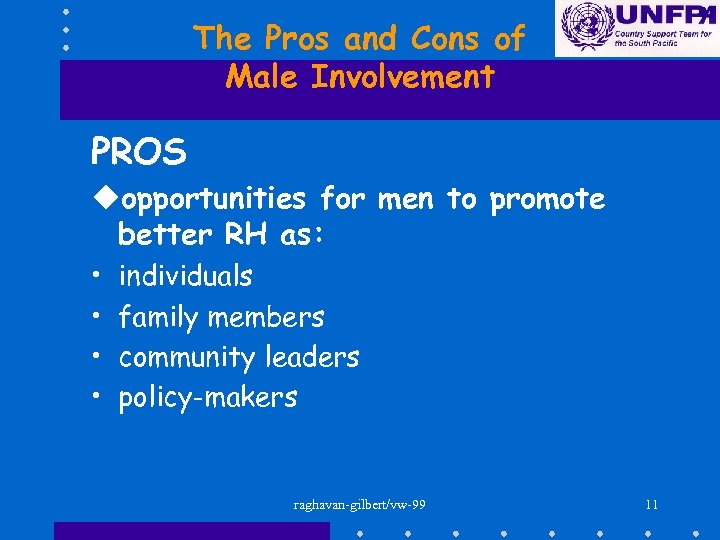 The Pros and Cons of Male Involvement PROS uopportunities for men to promote better