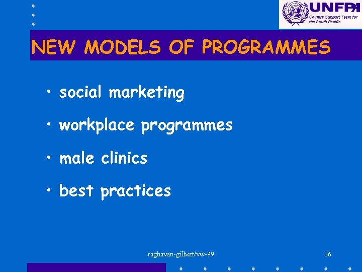 NEW MODELS OF PROGRAMMES • social marketing • workplace programmes • male clinics •