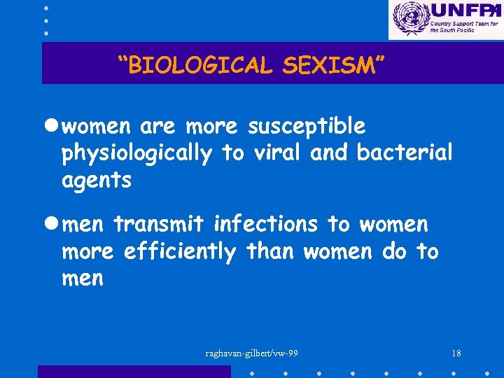 “BIOLOGICAL SEXISM” l women are more susceptible physiologically to viral and bacterial agents l