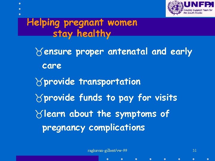 Helping pregnant women stay healthy _ensure proper antenatal and early care _provide transportation _provide