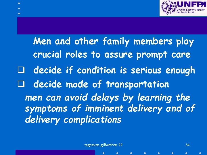 Men and other family members play crucial roles to assure prompt care q decide