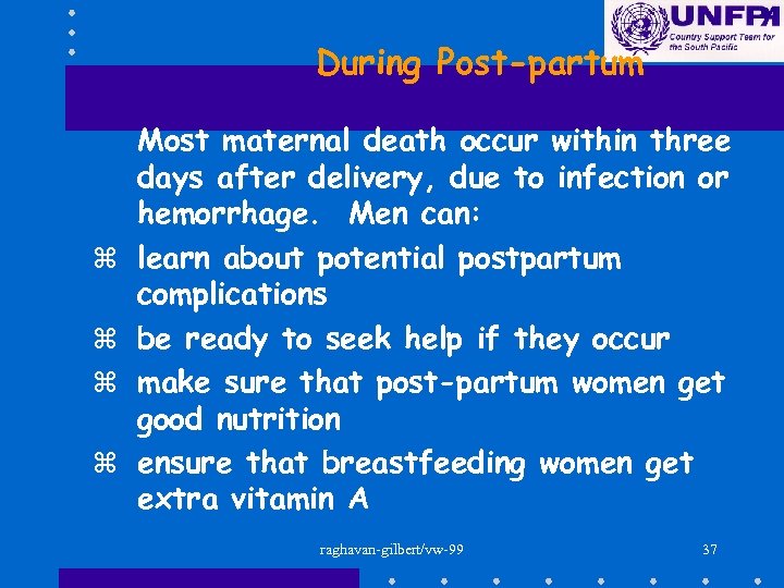 During Post-partum z z Most maternal death occur within three days after delivery, due