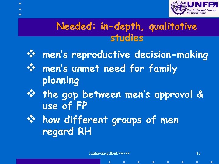 Needed: in-depth, qualitative studies v men’s reproductive decision-making v men’s unmet need for family