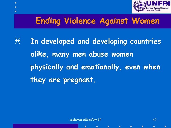 Ending Violence Against Women i In developed and developing countries alike, many men abuse
