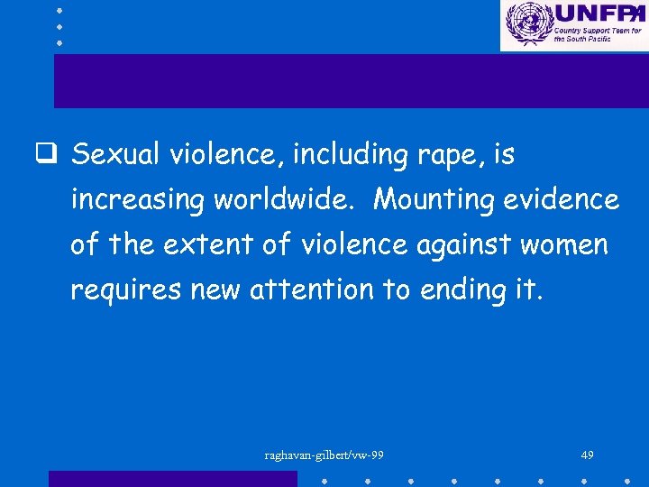 q Sexual violence, including rape, is increasing worldwide. Mounting evidence of the extent of