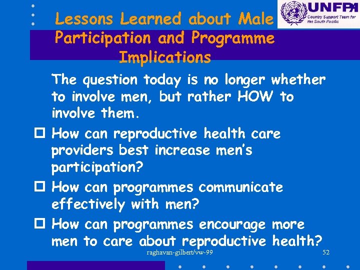 Lessons Learned about Male Participation and Programme Implications The question today is no longer