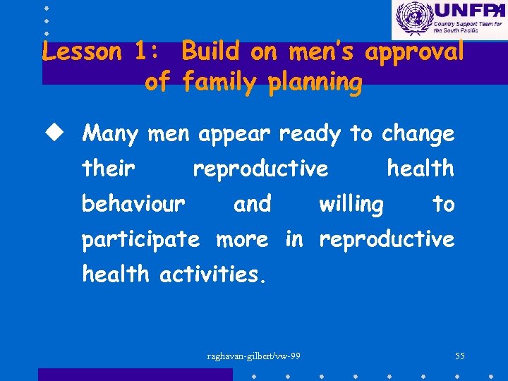 Lesson 1: Build on men’s approval of family planning u Many men appear ready