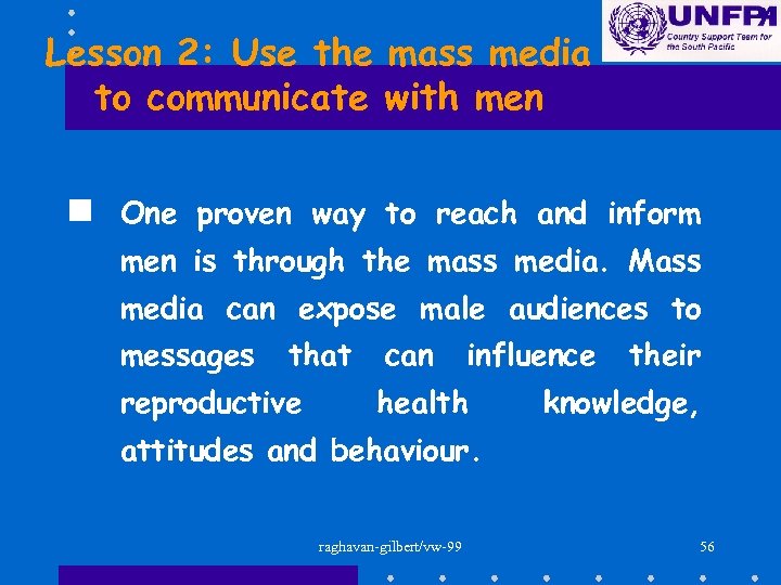 Lesson 2: Use the mass media to communicate with men n One proven way