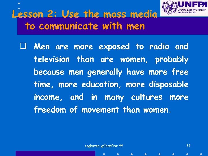 Lesson 2: Use the mass media to communicate with men q Men are more