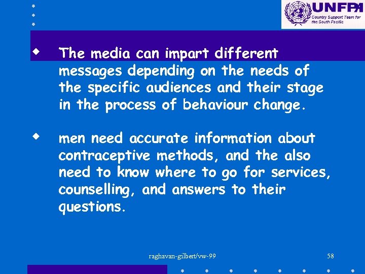 w The media can impart different messages depending on the needs of the specific