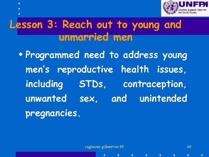 Lesson 3: Reach out to young and unmarried men w Programmed need to address
