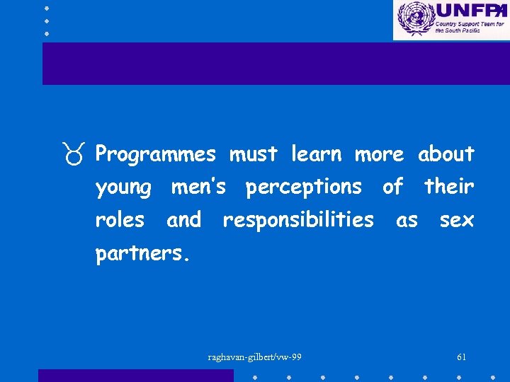 _ Programmes must learn more about young men’s perceptions of their roles and responsibilities