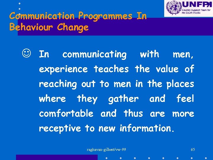 Communication Programmes In Behaviour Change J In communicating with men, experience teaches the value