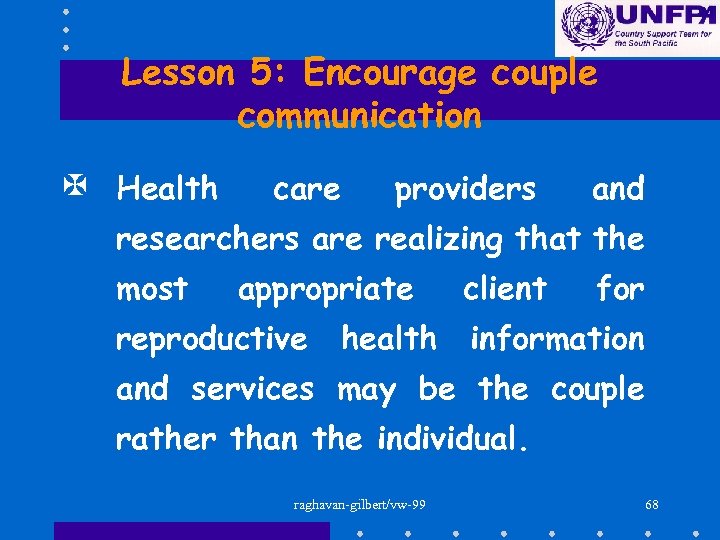 Lesson 5: Encourage couple communication X Health care providers and researchers are realizing that
