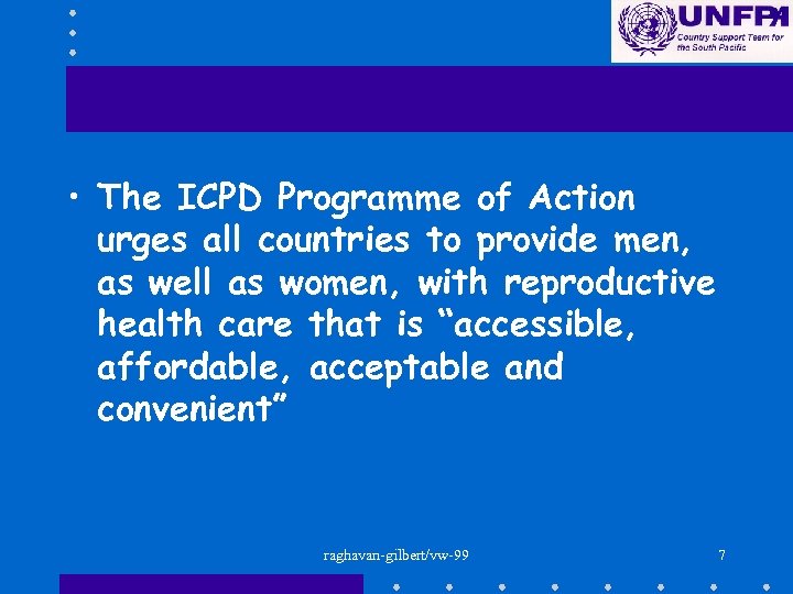  • The ICPD Programme of Action urges all countries to provide men, as