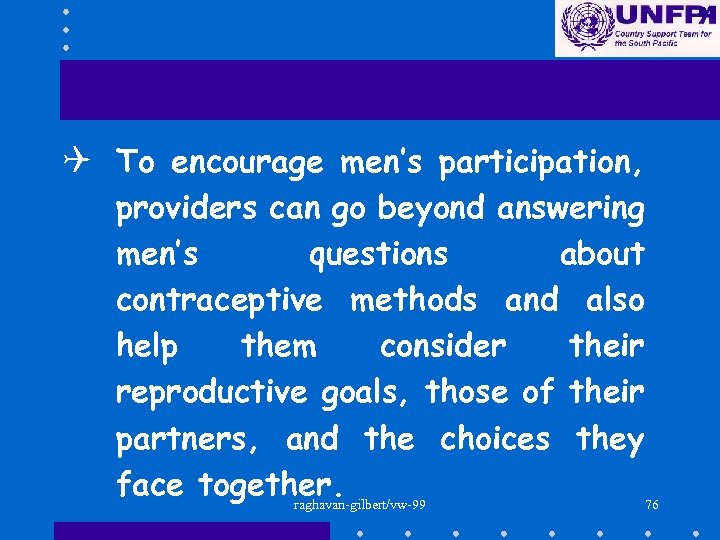 Q To encourage men’s participation, providers can go beyond answering men’s questions about contraceptive