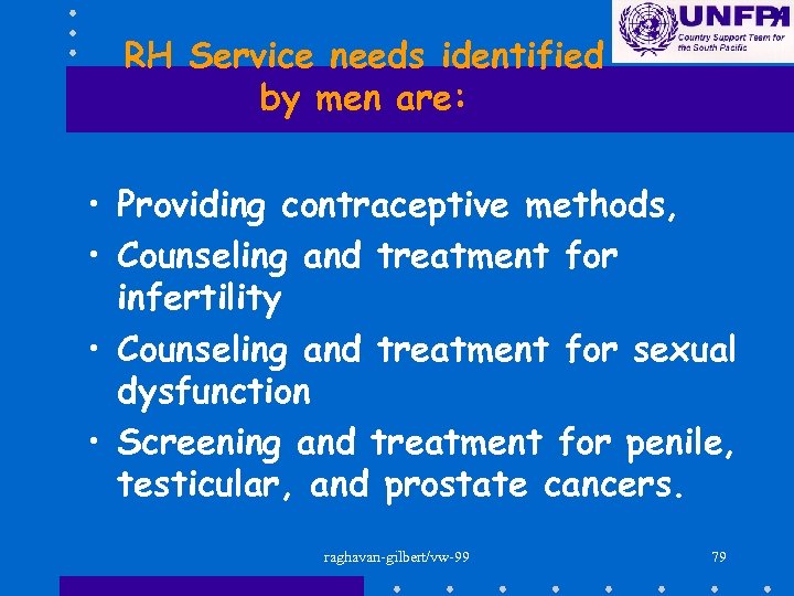 RH Service needs identified by men are: • Providing contraceptive methods, • Counseling and