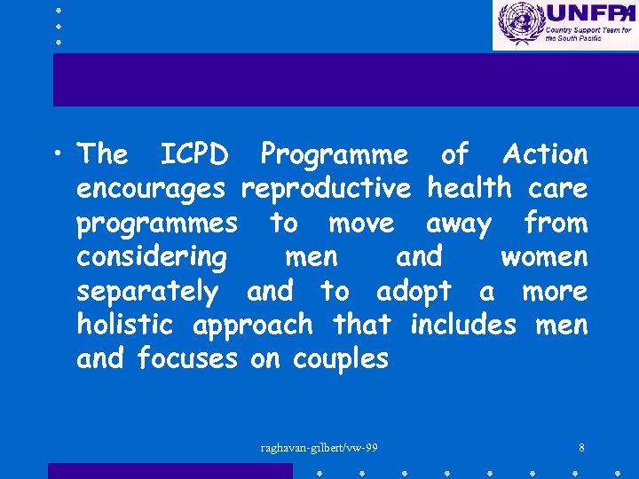  • The ICPD Programme of Action encourages reproductive health care programmes to move