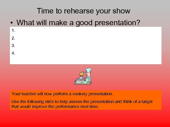 Time to rehearse your show • What will make a good presentation? 1. 2.