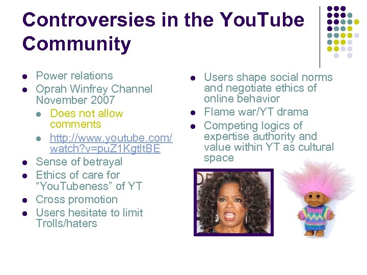Controversies in the You. Tube Community l l l Power relations Oprah Winfrey Channel