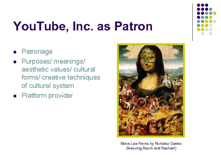 You. Tube, Inc. as Patron l l l Patronage Purposes/ meanings/ aesthetic values/ cultural