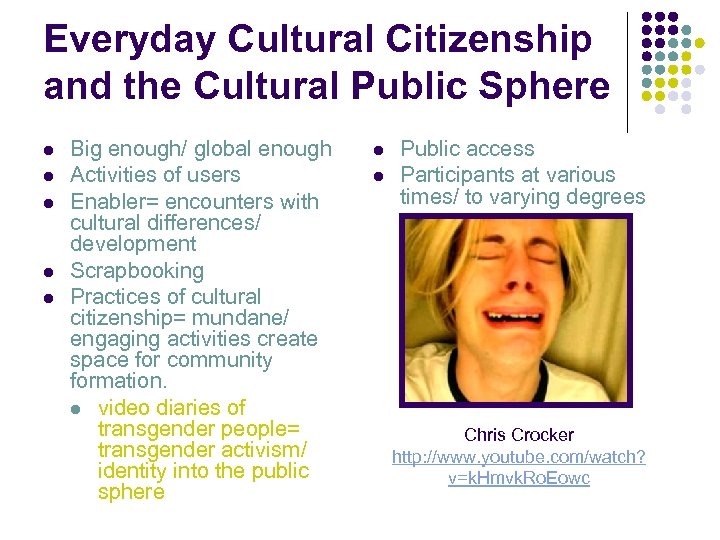 Everyday Cultural Citizenship and the Cultural Public Sphere l l l Big enough/ global