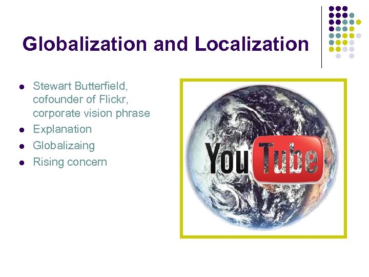 Globalization and Localization l l Stewart Butterfield, cofounder of Flickr, corporate vision phrase Explanation