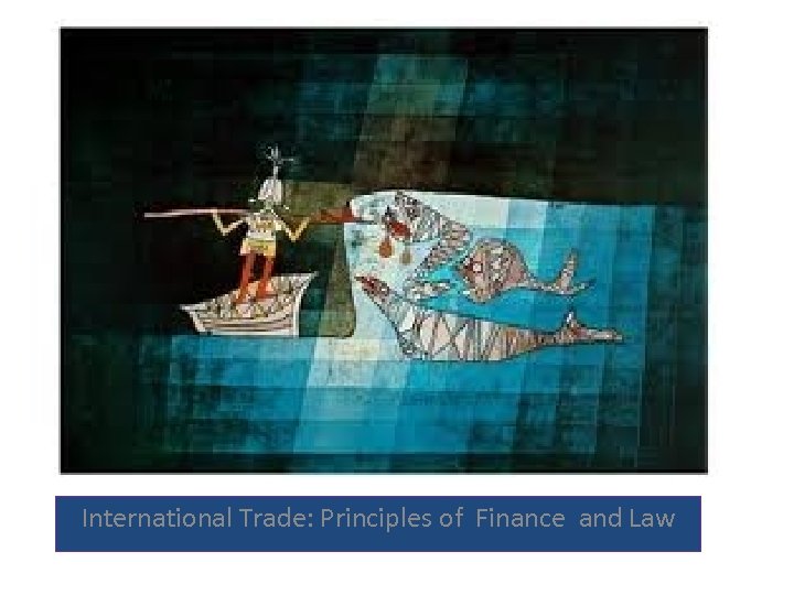 International Trade: Principles of Finance and Law 