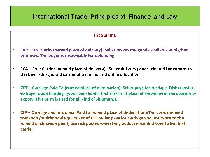 International Trade: Principles of Finance and Law Incoterms • EXW – Ex Works (named