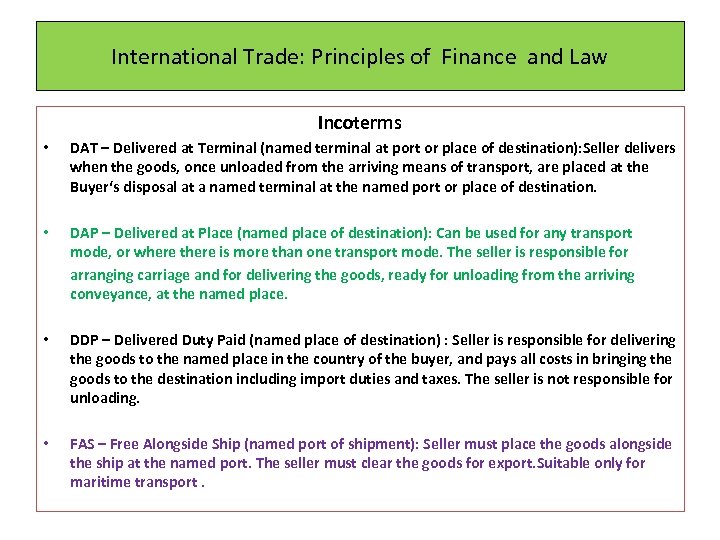 International Trade: Principles of Finance and Law Incoterms • DAT – Delivered at Terminal