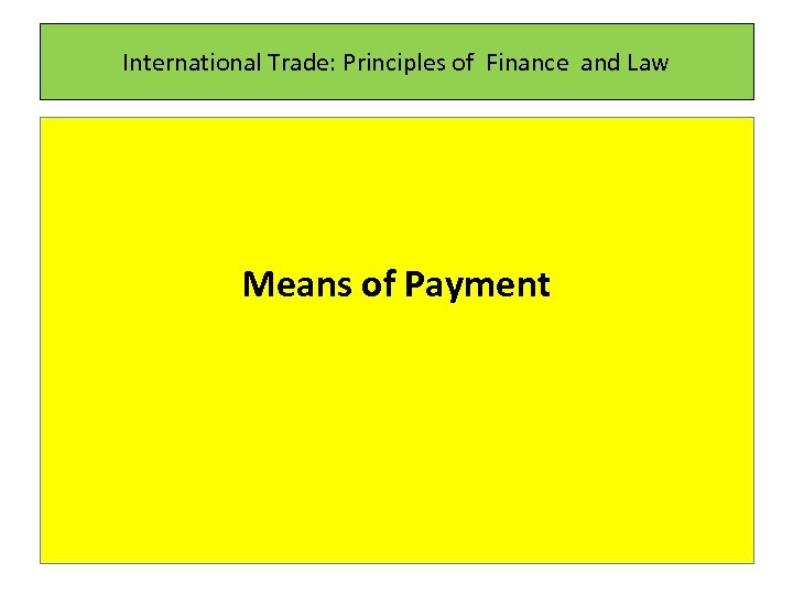 International Trade: Principles of Finance and Law Means of Payment 