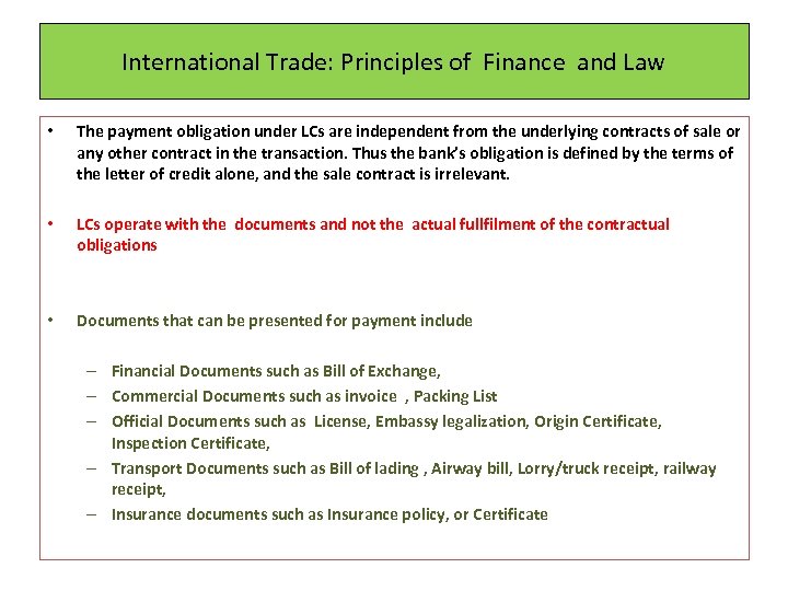 International Trade: Principles of Finance and Law • The payment obligation under LCs are