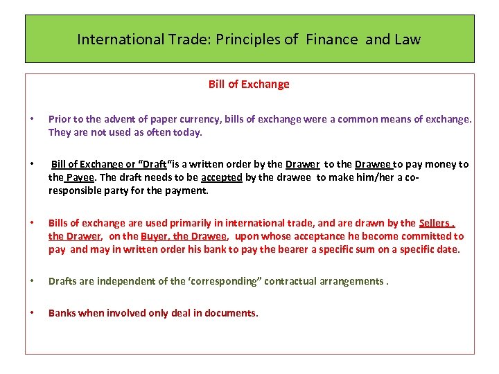 International Trade: Principles of Finance and Law Bill of Exchange • Prior to the